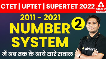 UPTET/SUPER TET 2022 | Maths | 2011- 2021 NUMBER SYSTEM में अब तक के  आये सारे सवाल #2