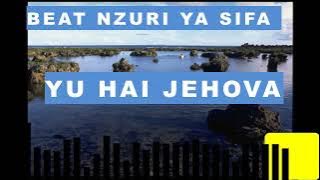 Beat nzuri ya kusifu - YU HAI JEHOVAH