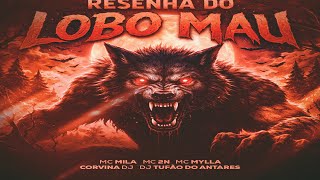 RESENHA DO LOBO MAU - MCs MILA, 2N, MYLLA ( CORVINA DJ  & DJ TUFÃO ) LANÇAMENTO 2k26