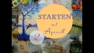 Wie starte ich mit AQUARELL: 2. Video im Aufbau