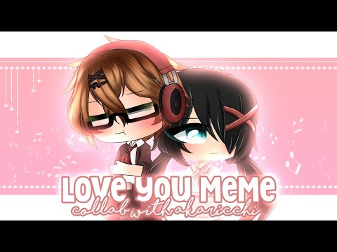 •love-you-meme•-|-gachalife-|-collab-with-akaricchi-|