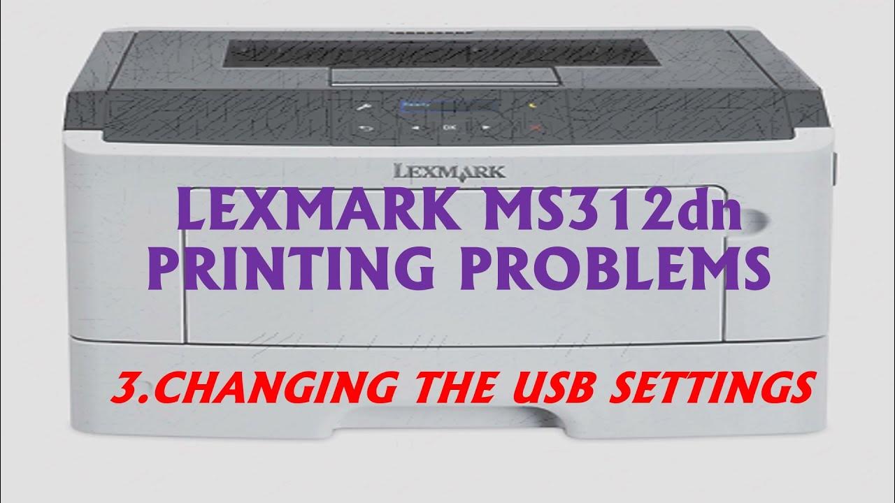 LEXMARK MS312dn PRINTING PROBLEMS 3 YouTube