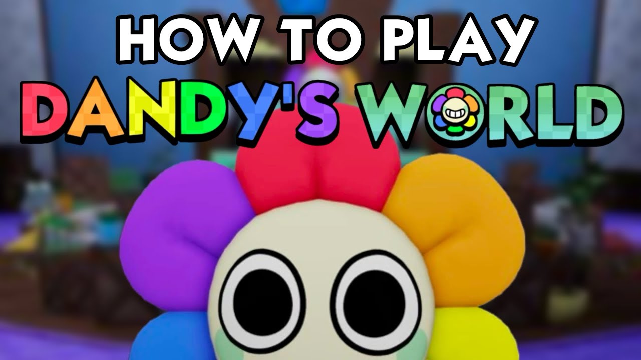 HOW TO PLAY DANDY’S WORLD FOR BEGINNERS - YouTube