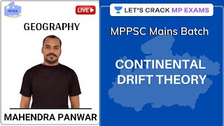 Continental Drift Theory | MP Geography | MPPSC Mains Batch Course | Mahendra Panwar