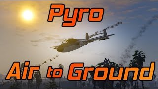 GTA Online: Pyro Air-to-Ground Kills Compilation