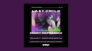 Diary Depresiku - Last Child (Koplosan Remix)