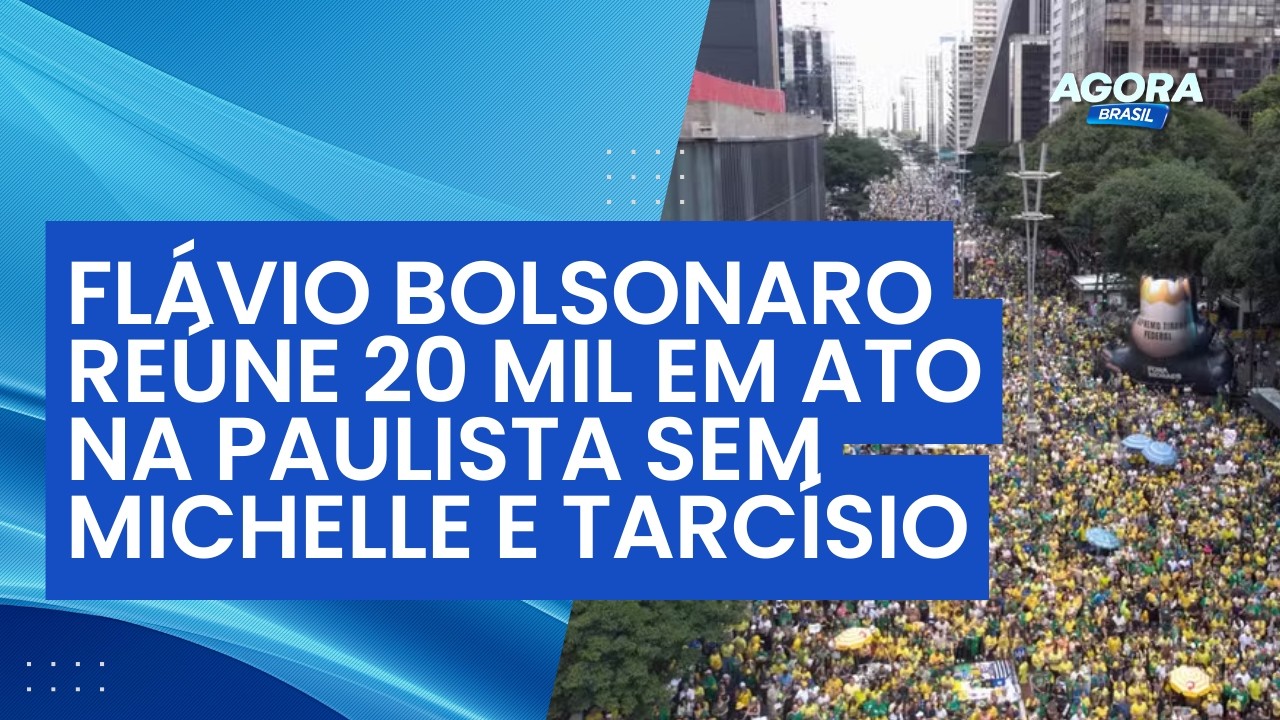 Flávio Bolsonaro reúne 20 mil em ato na Paulista sem Michelle e Tarcísio de Freitas | Agora Brasil