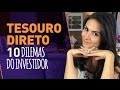 10 DILEMAS MAIS FREQUENTES SOBRE TESOURO DIRETO! Tire as dúvidas e invista!