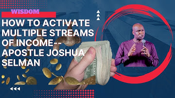 How To Activate  Multiple Streams Of Income--Apostle Joshua Selman