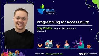 Programming for Accessibility | Rory Preddy | AzConfDev2021 | Diversity and Inclusion