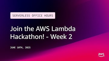 Join the AWS Lambda Hackathon! - Week 2 | Serverless Office Hours