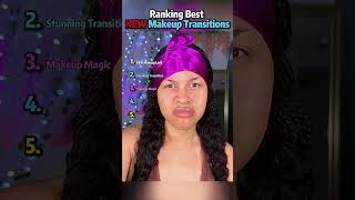 Ranking Best NEW Makeup Transitions