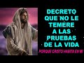 Decreto que no le temeré a las pruebas de la vida porque Cristo habita en mi