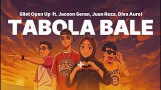 Tabola Bale - Silet Open Up (feat. Jacson Zeran, Juan Reza & Diva Aurel)   LIRIK