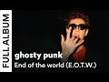 ghosty punk - EOTW | FULL ALBUM (End of the World)