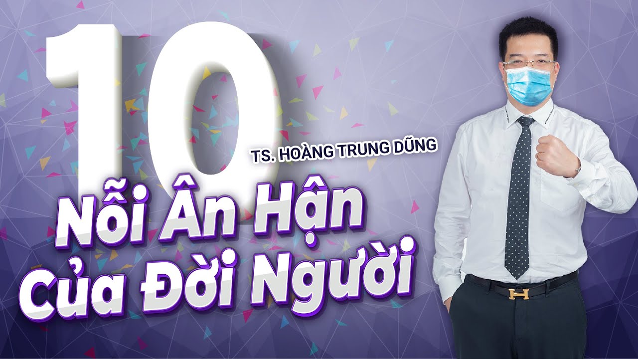 10 Nỗi Ân Hận Của Đời Người [TS. Hoàng Trung Dũng - Kingsman, Rosa Bonita]