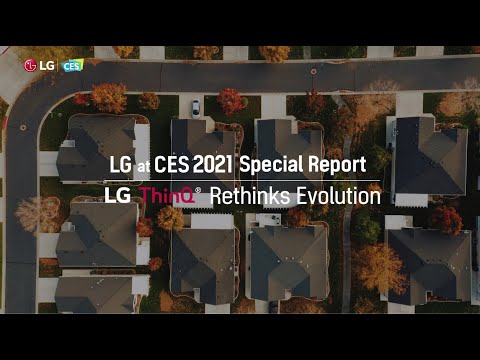 [LG at CES2021] Special Report(full ver.) - LG ThinQ Rethinks Evolution