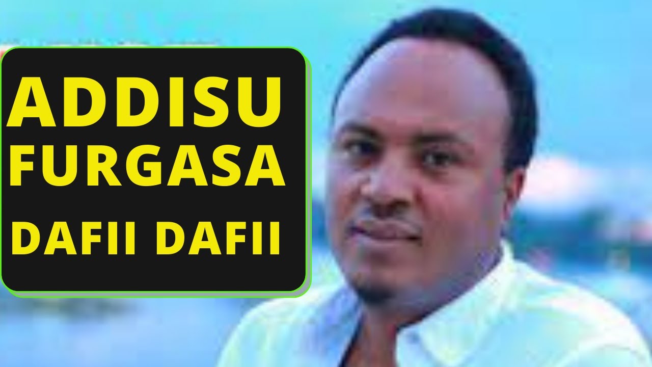 Addisu furgasa Dafii DafiiOromo Music