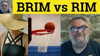 🔵 Rim vs Brim Meaning - Brim or Rim Examples - Rim and Brim Definition - Differences - Brim Rim