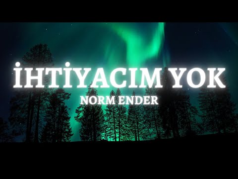 (lyrics) Norm Ender - İhtiyacım Yok şarkı sözleri