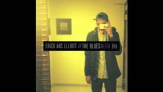 Erick Arc Elliott - The Blues (Prod. By Erick Arc Elliott)