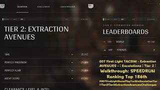 007 First Light TACSIM - Extraction AVENUES - | Escalations | Tier 2 | Walkthrough: SPEEDRUN Top 186