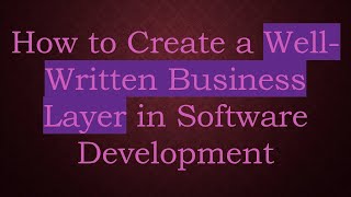 How to Create a Well-Written Business Layer in Software Development screenshot 3