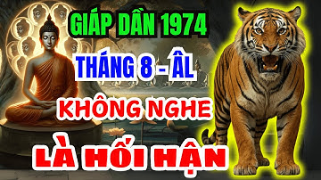 Bí Mật Cơ Hội Xuất Hiện Đúng 1 Lần Duy Nhất: Tuổi Giáp Dần 1974 Không Xem Là Hối Hận Cả Đời - T.8 ÂL