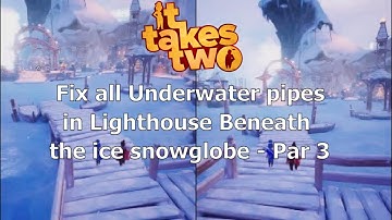 It Takes Two - Fix all Underwater pipes in Lighthouse Beneath the ice snowglobe - Par 3