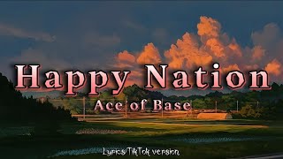 Video thumbnail of "Ace of Base - Happy Nation (Lyrics) [TikTok Version]"