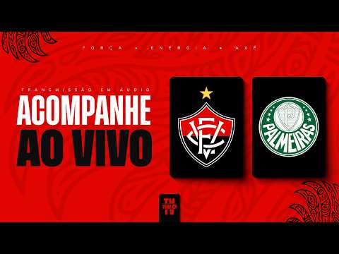 Vitória X Palmeiras | Narração Ao Vivo | Brasileirão Série A 2026 | 21ª Rodada