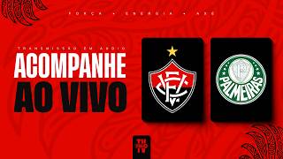 VITÓRIA X PALMEIRAS | NARRAÇÃO AO VIVO | BRASILEIRÃO SÉRIE A 2026 | 21ª RODADA