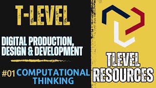 T Level - Digital Production, Design & Development  | Part 02 | Computational Thinking
