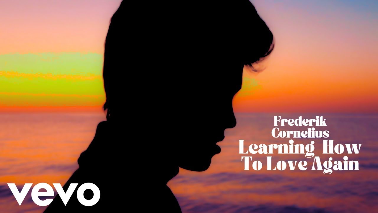 Frederik Cornelius - Learning How To Love Again (Official Music Video ...