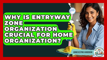 Why Is Entryway Zone Organization Crucial For Home Organization? - Homekeeping Handbook