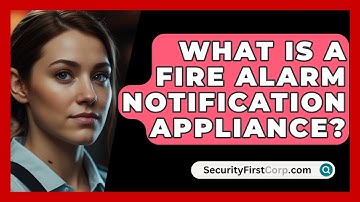 What Is A Fire Alarm Notification Appliance? - SecurityFirstCorp.com