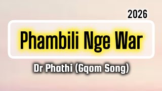 Dr Phathi - Phambili Nge War (Gqom Song). 2026