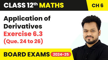 Application of Derivatives - Exercise 6.3 (Que. 24 to 26) | Class 12 Maths Chapter 6 | CBSE 2025-26