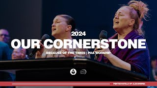 Our Cornerstone | Because of the Times 2024  POA Worship