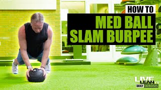 How To Do A MEDICINE BALL SLAM BURPEE | Exercise Demonstration Video and Guide