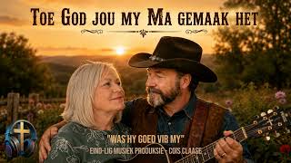 Toe God Jou My Ma Gemaak Het