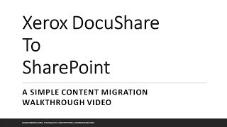 Xerox DocuShare To SharePoint Content Migration Walkthrough