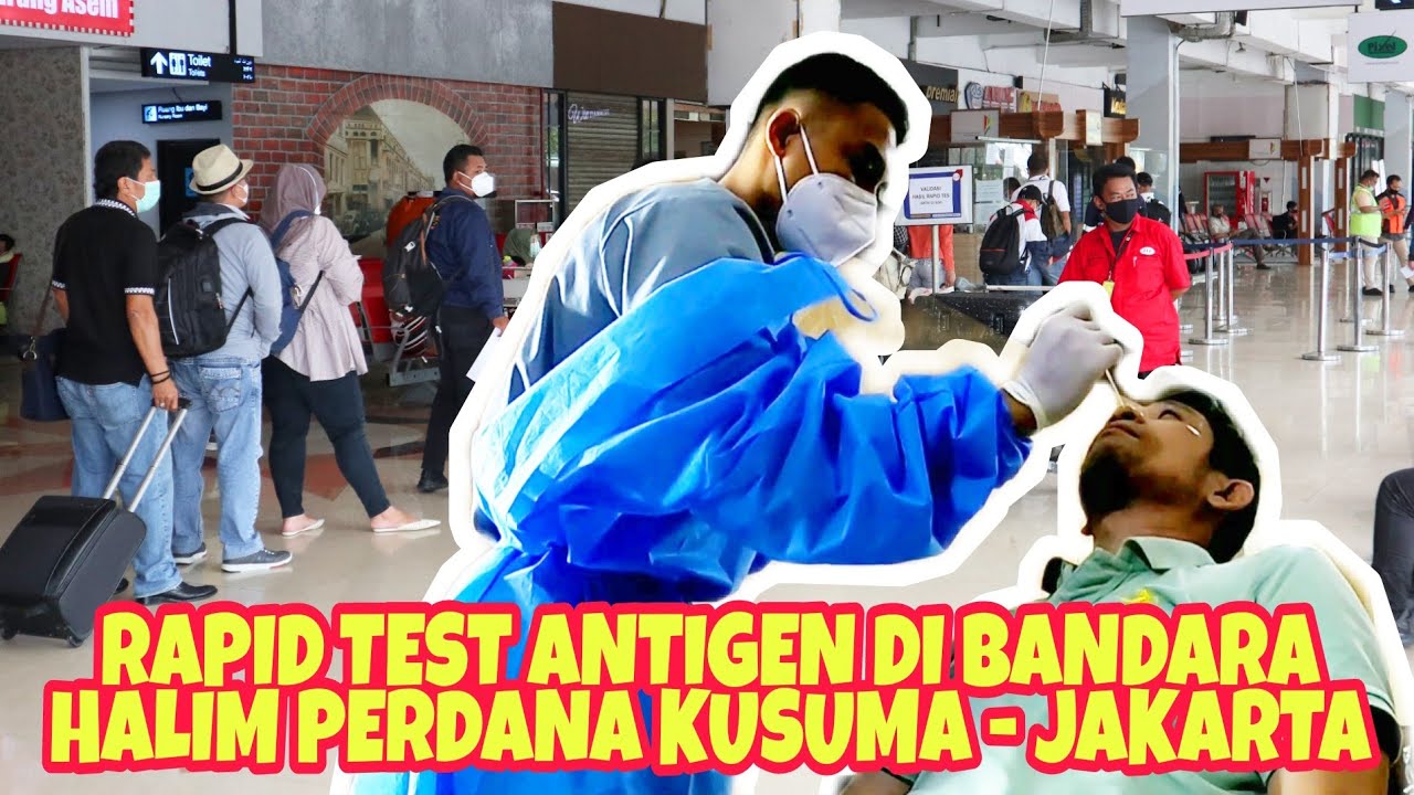 RAPID TEST ANTIGEN DI BANDARA HALIM PERDANA KUSUMA JAKARTA - YouTube