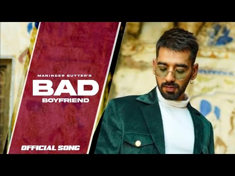 Bad Boyfriend Song | Maninder Buttar | Jaani | Latest Punjabi Song 2021 | New Punjabi Song 2021