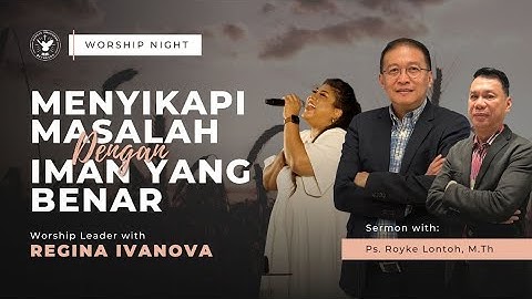 Worship Night | Ps. Royke Lontoh | Menyingkapi masalah dengan Iman yang benar