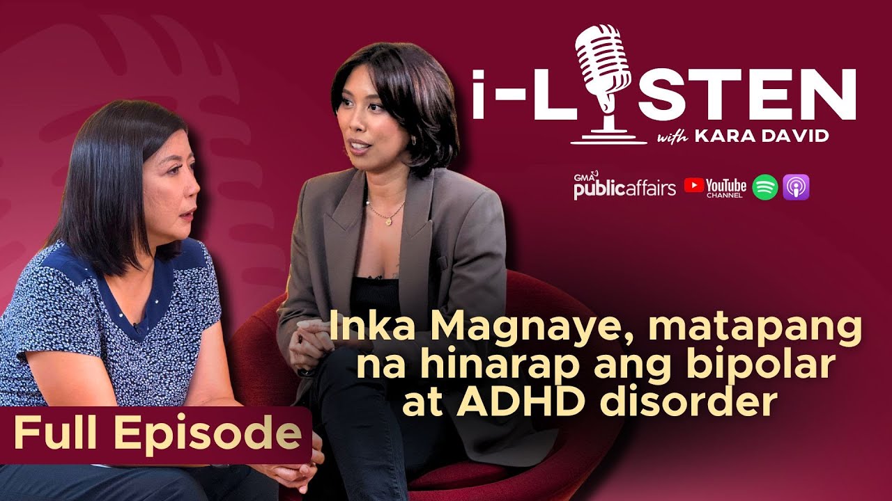 Inka Magnaye, matapang na hinarap ang bipolar at ADHD disorder | i-Listen