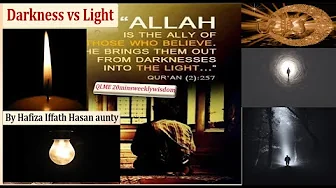 Darkness vs Light By Hafiza Iffath Hasan Aunty/QLME 20 mins Weekly Wisdom/Darknesses Lights in islam