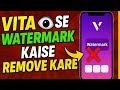 Vita App Se Watermark Kaise Hataye 2025 | Kisi Bhi Editing App Se Watermark Remove Kare (Easy Trick)