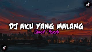 DJ Aku Yang Malang (Slowed   Reverb) DJ Viral Tiktok | Jateng Slow Bass