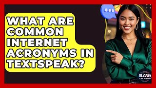What Are Common Internet Acronyms In Textspeak? - Slangxplained